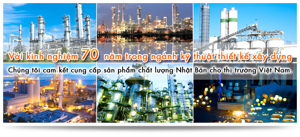 Với kinh nghiệm 70 năm trong ngành kỹ thuật thiết kế xây dựng,chúng tôi cam kết cung cấp sản phẩm chất lượng Nhật Bản cho thị trường Việt Nam.